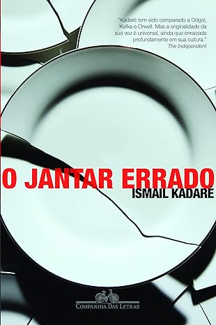 O jantar errado - Ismail Kadare.