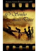 O sonho mais doce - Doris Lessing.