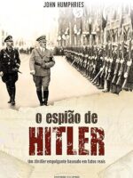 O espiao de Hitler - John Humphries.
