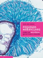 Pequenas maravilhas: Como os micróbios governam o mundo