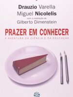 Prazer em conhecer_ A aventura da ciencia - Miguel Nicolelis e Gilberto Dimenstein Dra.