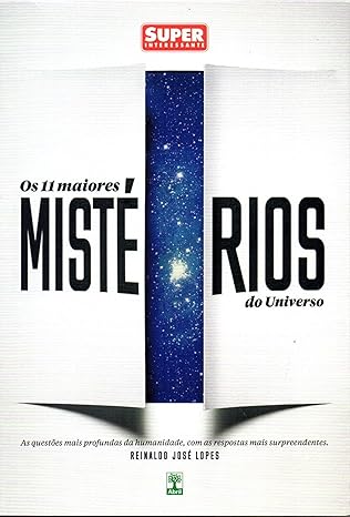 Os 11 Maiores Misterios do Universo - Reinaldo Jose Lopes.