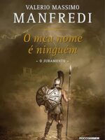 O meu nome e ninguem (O juramento Livro 1) - Valerio Massimo Manfredi.