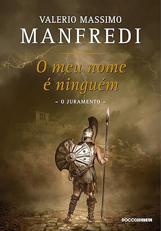 O meu nome e ninguem (O juramento Livro 1) - Valerio Massimo Manfredi.