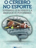 O Cerebro no Esporte_ Superando os Bloquei - David Grand.