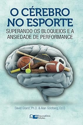 O Cerebro no Esporte_ Superando os Bloquei - David Grand.