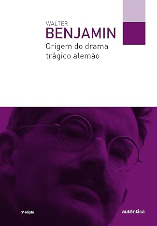 Origem do drama tragico alemao_ 1 (Filo) - Walter Benjamin