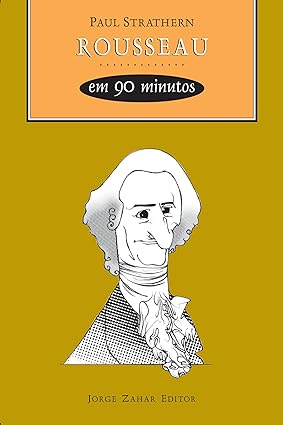 Rousseau em 90 minutos - Paul Strathern.