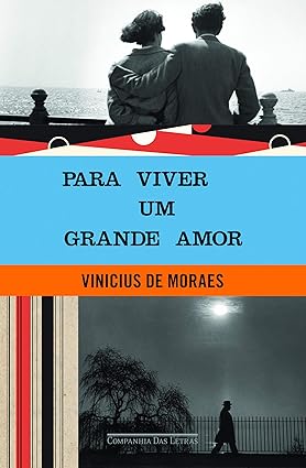 Para viver um grande amor - Vinicius de Moraes.