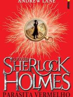 Parasita Vermelho - O Jovem Sherlock Holme - Andrew Lane.
