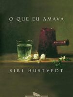O que eu amava - Siri Hustvedt.