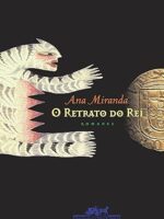 O Retrato do Rei - Ana Miranda.
