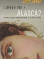 Quem e voce, Alasca_ - John Green.