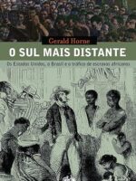 O Sul mais distante - Gerald Horne.