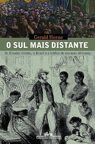 O Sul mais distante - Gerald Horne.