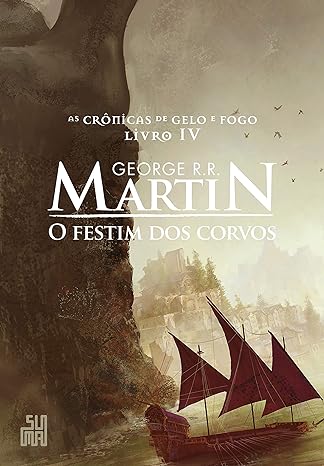 O festim dos corvos - As cronicas de gelo - George R. R. Martin.