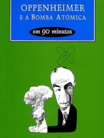 Oppenheimer e a Bomba Atomica em 90 minuto - Paul Strathern.