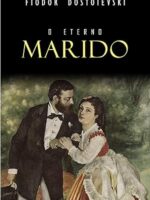 O Eterno Marido - Fiodor Dostoievski.