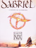 Sabriel A Missao da Guerreira - O Reino An - Garth Nix.