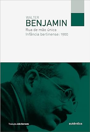 Rua de mao unica _ Infancia berlinense_ 19 - Walter Benjamin.