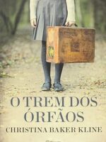 O trem dos orfaos - Christina Baker Kline.