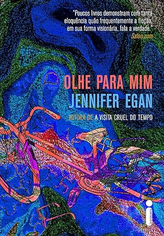 Olhe para mim - Jennifer Egan.