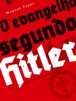 O Evangelho Segundo Hitler - Marcos Peres Gomes Filho
