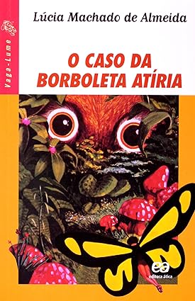 O Caso Da Borboleta Atiria - Lucia Machado de Almeida.