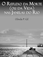 O Reflexo da Morte (ou da Vida) nas Janela - Olinda P. Gil.