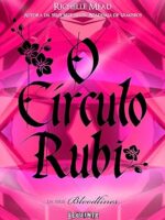 O circulo rubi - Richelle Mead.