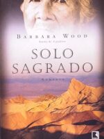 Solo Sagrado - Barbara Wood.