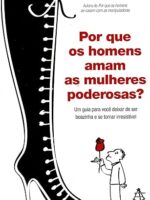 Porque os Homens Amam as Mulheres Poder - Sherry Argov.