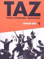 TAZ - Zona Autonoma Temporaria - Hakim Bey.