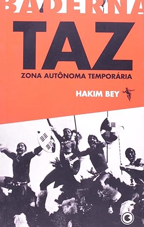 TAZ - Zona Autonoma Temporaria - Hakim Bey.