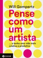 Pense como um artista: ...e tenha uma vida mais criativa e produtiva