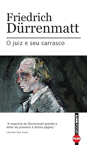 O juiz e seu carrasco - Friedrich Durrenmatt.
