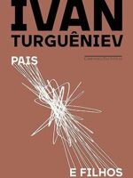 Pais e Filhos - Ivan Turgeniev.