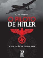 O piloto de Hitler - C. G. Sweeting.