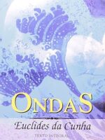 Ondas e Outros Poemas - Euclides da Cunha.