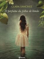O perfume da folha de limao - Clara Sanchez.