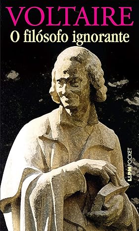 O filosofo ignorante - Voltaire.