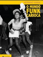 O Mundo Funk Carioca - Hermano Viana.