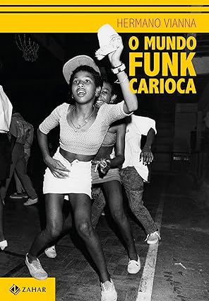 O Mundo Funk Carioca - Hermano Viana.