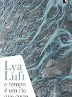 O Tempo e um Rio que Corre - Lya Luft.
