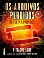 Os arquivos perdidos_ De volta a Paradise - Pittacus Lore.