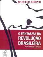 O Fantasma Da Revolucao Brasileira - Marcelo Ridenti.
