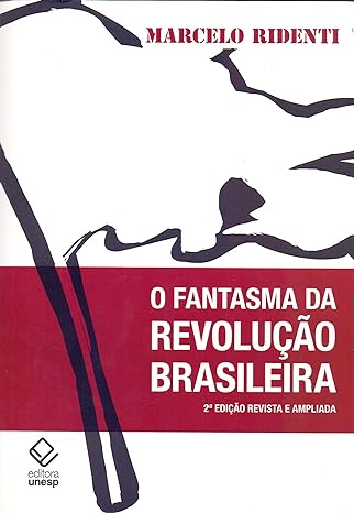 O Fantasma Da Revolucao Brasileira - Marcelo Ridenti.