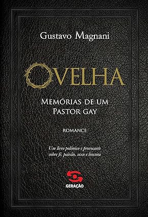 Ovelha - Memorias de um pastor gay - Gustavo Magnani.