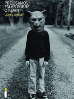 Precisamos Falar Sobre o Kevin - Lionel Shriver.