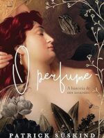 O Perfume - Patrick Suskind.